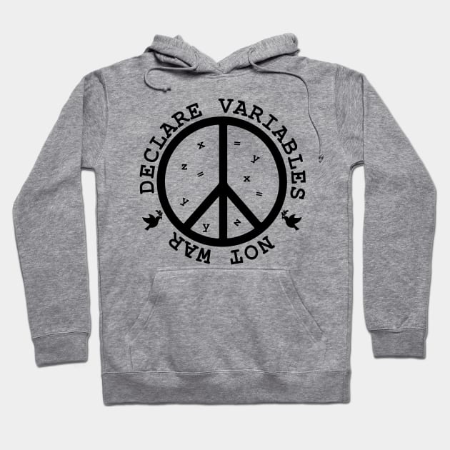 Declare Variables, not war. Geeky World Peace Hoodie by alltheprints